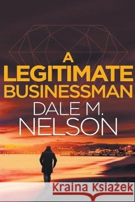 A Legitimate Businessman Dale Nelson   9798215534366 Dale Nelson - książka