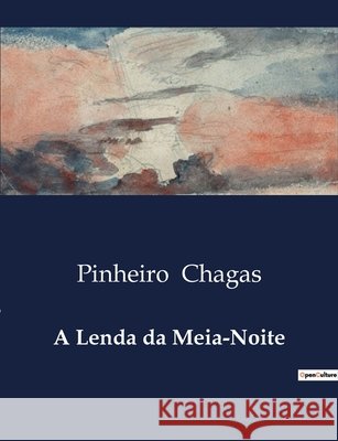 A Lenda da Meia-Noite Pinheiro Chagas 9791041945832 Culturea - książka