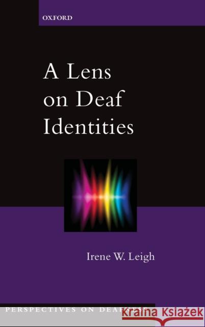 A Lens on Deaf Identities Irene W. Leigh 9780195320664 Oxford University Press, USA - książka