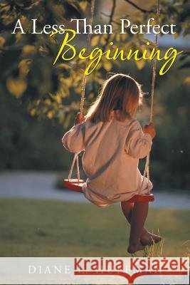 A Less Than Perfect Beginning Diane L. Huffman 9781491722381 iUniverse.com - książka