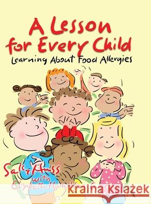 A Lesson for Every Child: Learning About Food Allergies Sally Huss, Elizabeth Hamilton-Guarino 9781945742620 Sally\Huss@inc. - książka