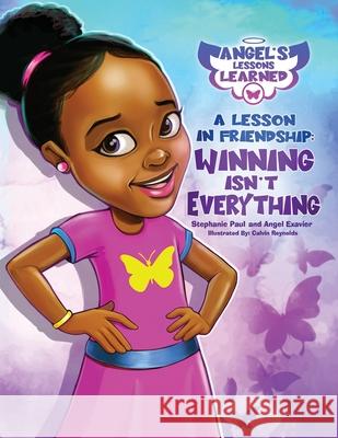 A Lesson in Friendship: Winning Isn't Everything Angel Exavier, Stephanie Paul, Calvin Reynolds 9781953497321 Cocoon to Wings Publishing - książka