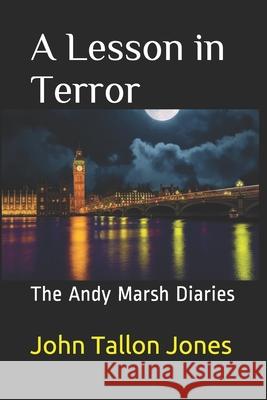 A Lesson in Terror: The Andy Marsh Diaries John Tallo 9781980392392 Independently Published - książka