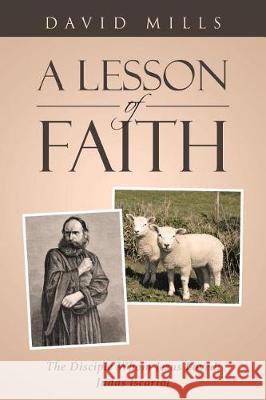 A Lesson Of Faith: The Disciple Whom Jesus Loved: Judas Iscariot David Mills 9781642580525 Christian Faith - książka