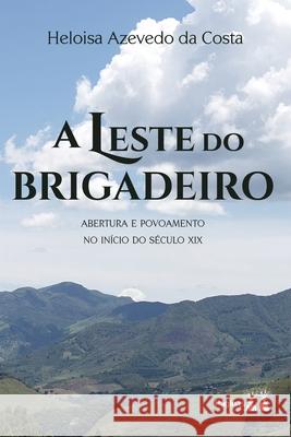 A Leste Do Brigadeiro Heloisa Azevedo Da Costa 9786550790493 Paginas Editora - książka