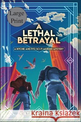 A Lethal Betrayal: A Ritchie and Fitz Sci-Fi Murder Mystery Kate MacLeod 9781951439927 Ratatoskr Press - książka