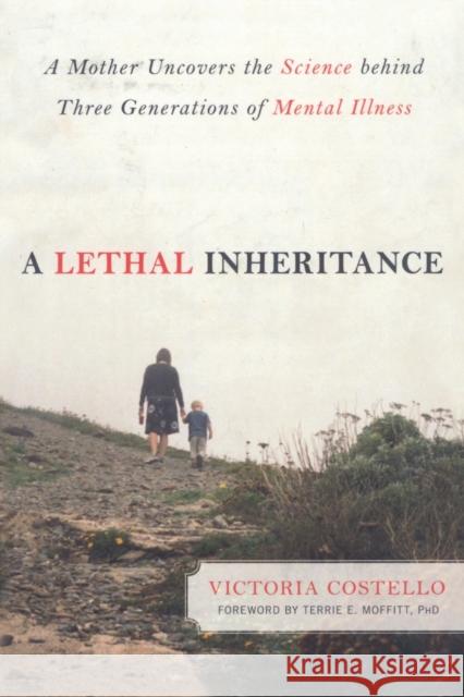 A Lethal Inheritance: A Mother Uncovers the Science Behind Three Generations of Mental Illness Costello, Victoria 9781616144661 Prometheus Books - książka