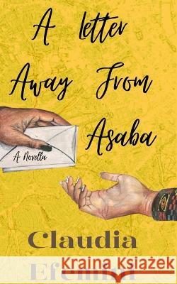 A Letter Away From Asaba: A Novella Lily Laycock Quinthia Nsema Claudia Efemini 9781739303006 Claudia Efemini - książka