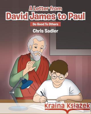 A Letter from David James to Paul: Do Good To Others Sadler, Chris 9781641144247 Christian Faith Publishing, Inc - książka