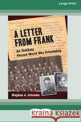 A Letter from Frank: The Second World War Through the Eyes of a Canadian Soldier and a German Paratrooper (Large Print 16 Pt Edition) Stephen J 9781038721624 ReadHowYouWant - książka