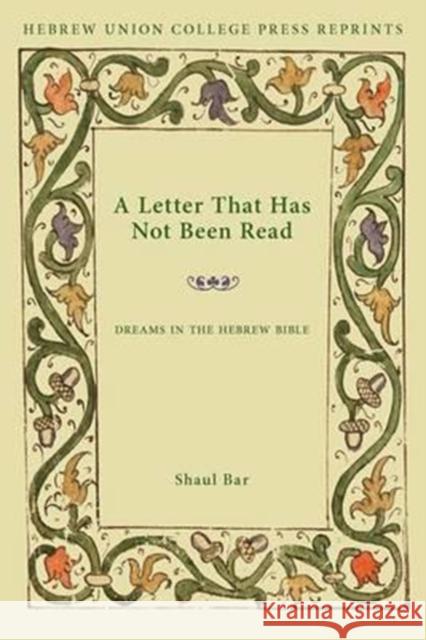 A Letter That Has Not Been Read: Dreams in the Hebrew Bible Shaul Bar 9780822963707 Hebrew Union College Press - książka