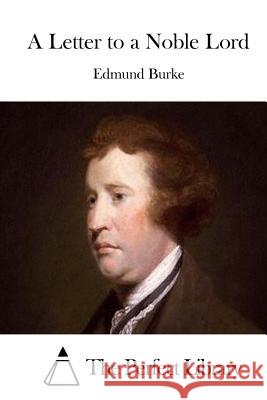 A Letter to a Noble Lord Edmund Burke The Perfect Library 9781511754590 Createspace - książka