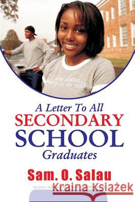 A Letter to All Secondary School Graduates Sam O. Salau 9781500215439 Createspace - książka