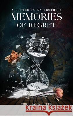 A Letter to my Brothers: Memories of Regret Chrishana Greer 9781955411387 Davis and Greer Publishing, LLC - książka
