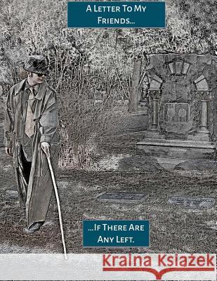 A letter to my friends, if there are any left Cundall, Molly B. 9781546351238 Createspace Independent Publishing Platform - książka