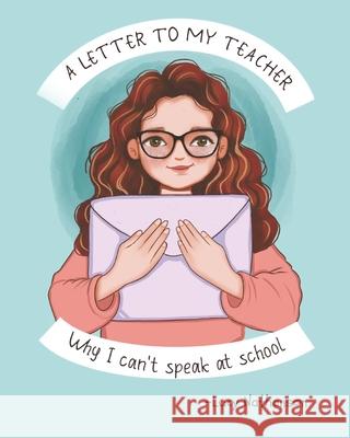 A Letter to My Teacher: Why I Can't Speak at School Lucy Nathanson 9781803527482 Independent Publishing Network - książka
