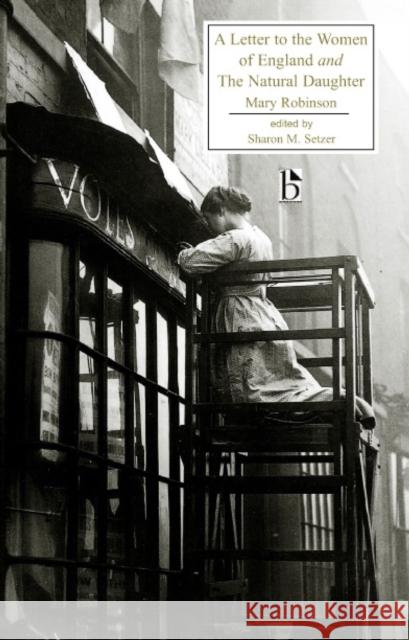 A Letter to the Women of England and the Natural Daughter Robinson, Mary 9781551112367 BROADVIEW PRESS LTD - książka
