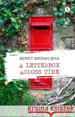 A Letterbox Across Time Bidyut Bhusan Jena 9788194527343 Hawakal Publishers - książka