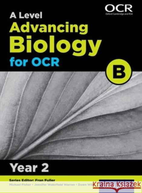 A Level Advancing Biology for OCR B: Year 2 Fran Fuller 9780198357674 Oxford Secondary - książka