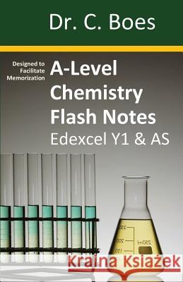 A-Level Chemistry Flash Notes Edexcel Year 1 & AS: Condensed Revision Notes - Designed to Facilitate Memorisation Boes 9780995706033 C. Boes - książka