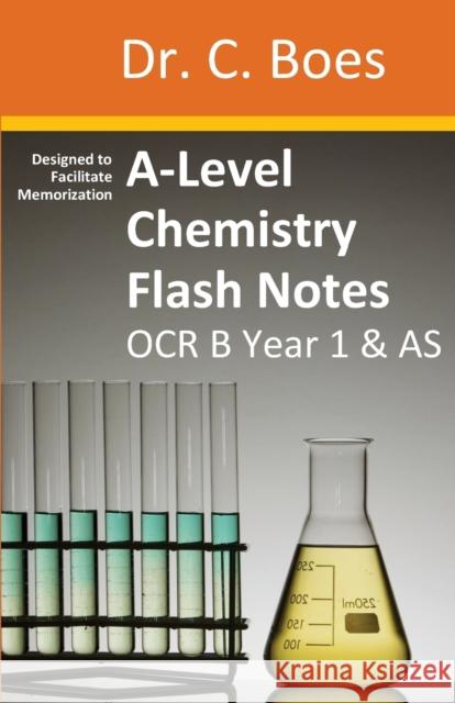 A-Level Chemistry Flash Notes OCR B (Salters) Year 1 & AS: Condensed Revision Notes - Designed to Facilitate Memorisation Boes 9780995706026 C. Boes - książka