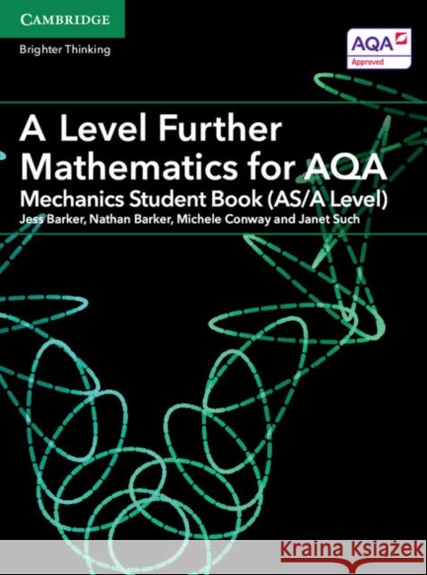 A Level Further Mathematics for AQA Mechanics Student Book (AS/A Level) Jess Barker, Nathan Barker, Michele Conway, Janet Such 9781316644539 Cambridge University Press - książka