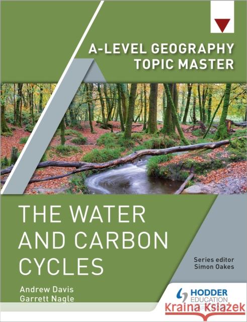 A-level Geography Topic Master: The Water and Carbon Cycles Garrett Nagle Andrew Davis  9781510434615 Hodder Education - książka