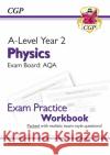 A-Level Physics: AQA Year 2 Exam Practice Workbook - includes Answers CGP Books 9781782949152 Coordination Group Publications Ltd (CGP)