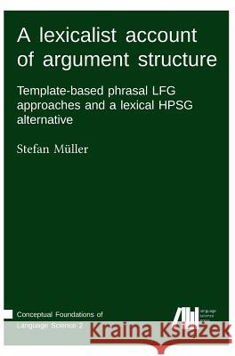 A lexicalist account of argument structure Müller, Stefan 9783961101221 Language Science Press - książka