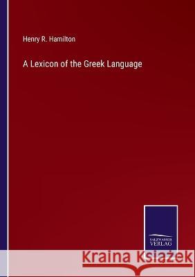 A Lexicon of the Greek Language Henry R. Hamilton 9783375145040 Salzwasser-Verlag - książka