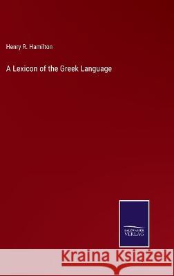 A Lexicon of the Greek Language Henry R. Hamilton 9783375145057 Salzwasser-Verlag - książka