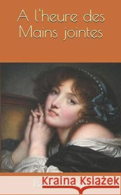 A l'Heure Des Mains Jointes Renee Vivien 9781090361301 Independently Published - książka