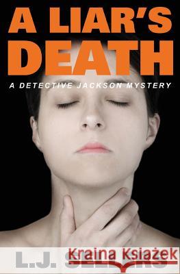 A Liar's Death: A Detective Jackson Mystery L. J. Sellers 9780998793078 Spellbinder Press - książka