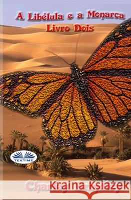 A Libélula e a Monarca: Livro Dois Charley Brindley, Larissa Cruz 9788835410942 Tektime - książka