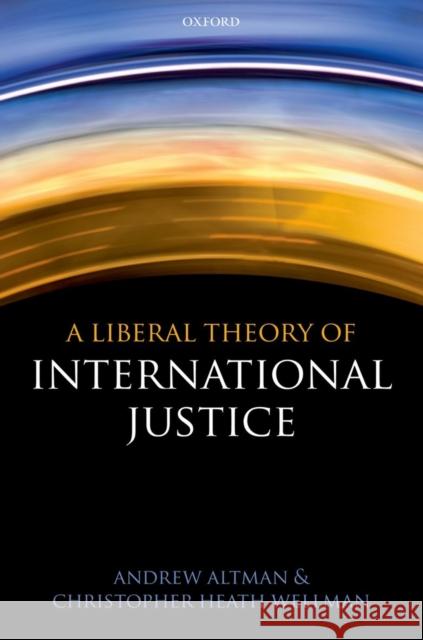 A Liberal Theory of International Justice Andrew Altman 9780199604500  - książka