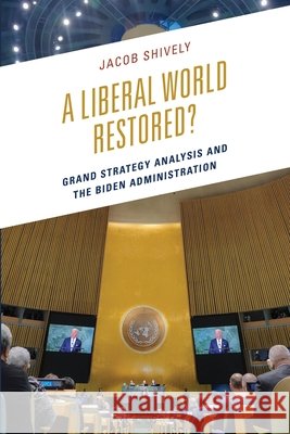 A Liberal World Restored? Jacob Shively 9781666950878 Bloomsbury Publishing Plc - książka