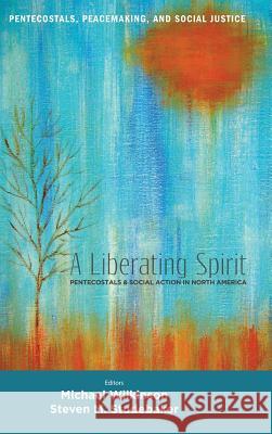 A Liberating Spirit Michael Wilkinson (Dalhousie University Nova Scotia), Steven M Studebaker 9781498255547 Pickwick Publications - książka