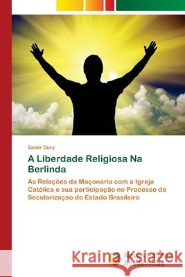 A Liberdade Religiosa Na Berlinda Cury, Samir 9786202172745 Novas Edicioes Academicas - książka