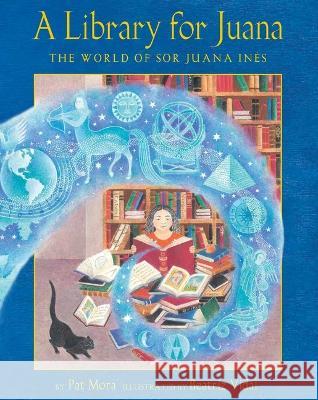 A Library for Juana: The World of Sor Juana Inés Mora, Pat 9781643790589 Children's Book Press (CA) - książka