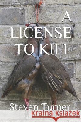 A License To Kill Steven Turner 9780995993709 John Steven Turner - książka