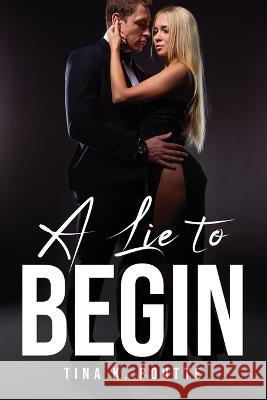 A Lie to Begin Tina K Boutte 9781837619504 Tina K. Boutte - książka