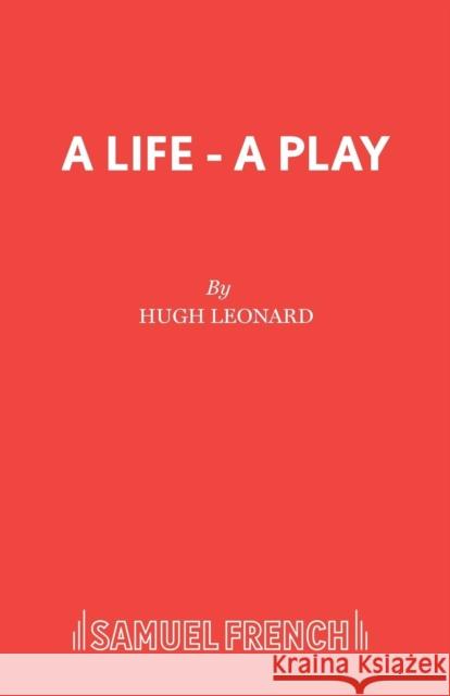 A Life - A Play Hugh Leonard 9780573112447 BERTRAMS PRINT ON DEMAND - książka