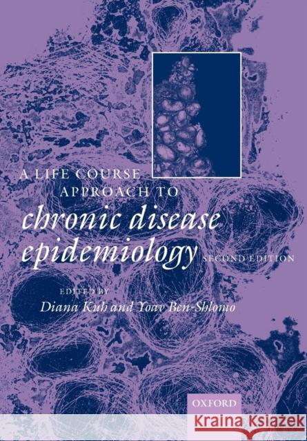 A Life Course Approach to Chronic Disease Epidemiology Yoav Ben-Shlomo 9780198578154  - książka