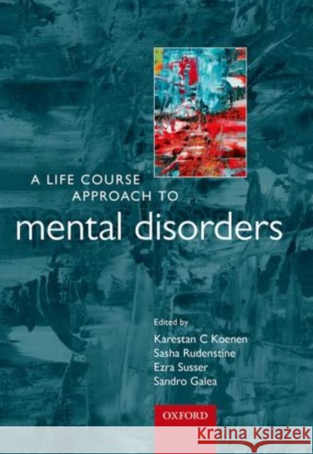 A Life Course Approach to Mental Disorders Sandro Koenen 9780199657018  - książka