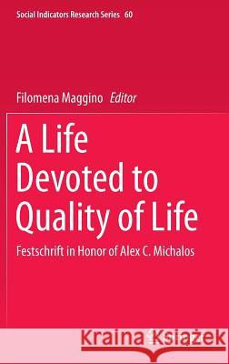 A Life Devoted to Quality of Life: Festschrift in Honor of Alex C. Michalos Maggino, Filomena 9783319205670 Springer - książka