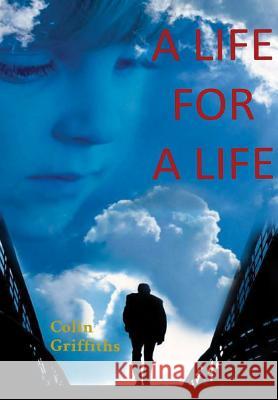 A Life for a Life Colin Griffiths 9781326646837 Lulu.com - książka