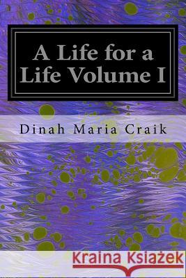 A Life for a Life Volume I Dinah Maria Craik 9781535381185 Createspace Independent Publishing Platform - książka