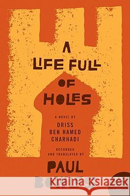 A Life Full of Holes Paul Bowles Driss Ben Hamed Charhadi 9780061565298 Harper Perennial - książka