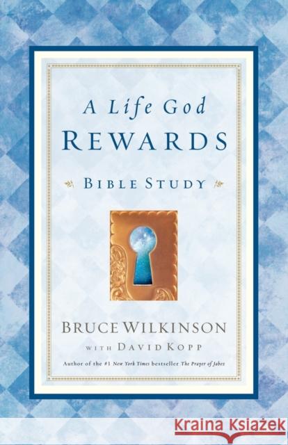 A Life God Rewards: Bible Study Bruce Wilkinson David Kopp 9781590520116 Multnomah Publishers - książka