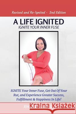 A Life Ignited: Ignite Your Inner Fuse Rhonda Kinard 9781504920155 Authorhouse - książka